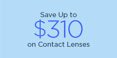 Save Up To $310 on Contact Lenses